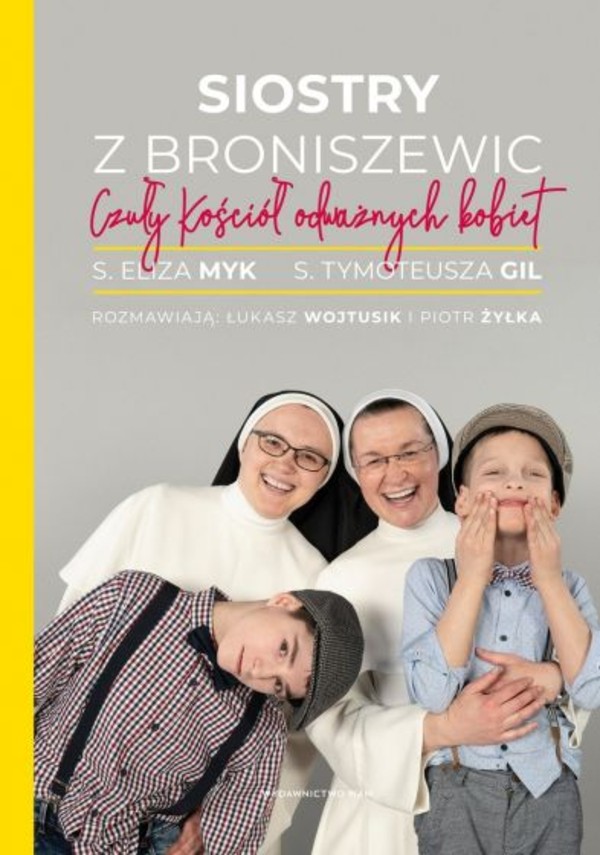 Siostry z Broniszewic Czuły Kościół odważnych kobiet