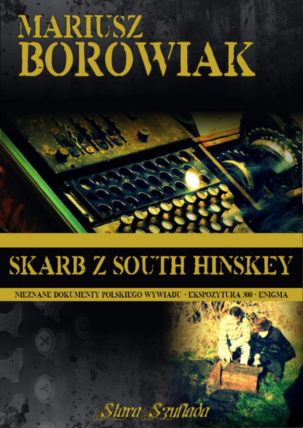 Skarb z South Hinskey Nieznane dokumenty polskiego wywiadu - Ekspozytura 300 - Enigma