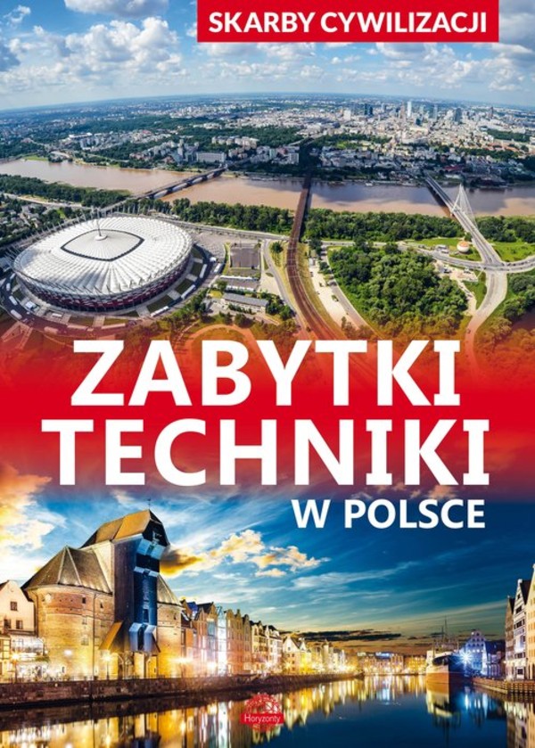 Zabytki techniki w Polsce Skarby cywilizacji