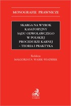 Skarga na wyrok kasatoryjny sądu odwoławczego w polskiej procedurze karnej - pdf Teoria i praktyka