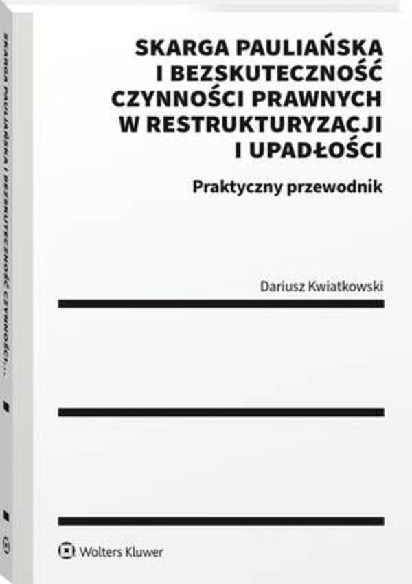 Skarga pauliańska i bezskuteczność czynności prawnych w restrukturyzacji i upadłości - pdf Praktyczny przewodnik