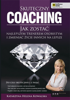 Skuteczny coaching Jak zostać najlepszym trenerem osobistym i zmieniać życie innych na lepsze