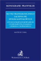 Skutki transgranicznego łączenia się spółek kapitałowych - pdf Studium prawnoporównawcze ustawodawstwa polskiego czeskiego i słowackiego