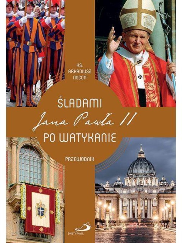 Śladami Jana Pawła II po Watykanie Przewodnik