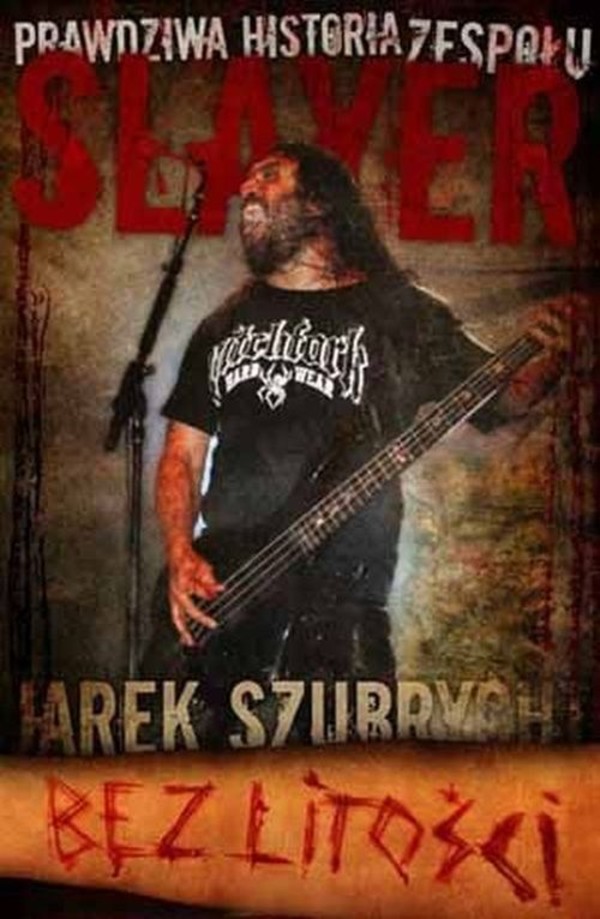Prawdziwa historia zespołu Slayer. Bez Litości