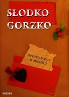 Słodko gorzko - mobi, epub, pdf Opowiadania o miłości