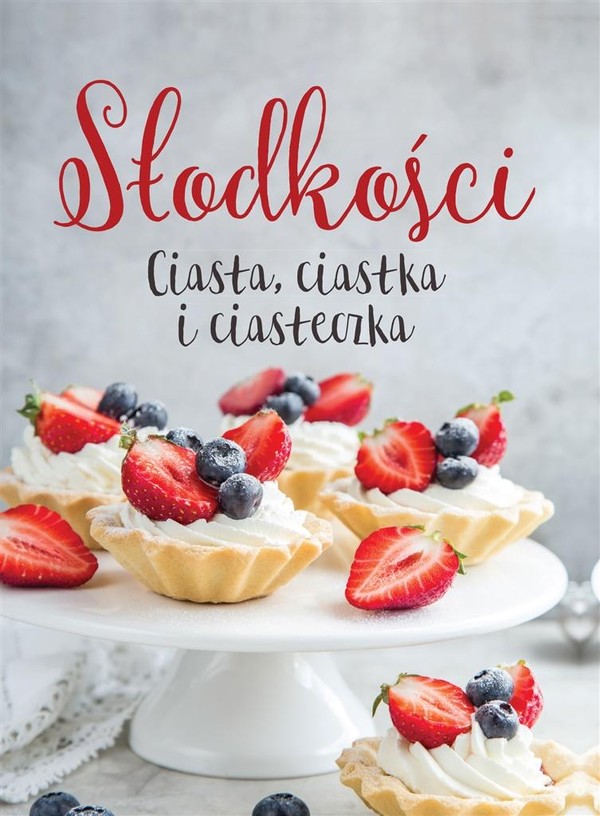 Słodkości. Ciasta, ciastka i ciasteczka