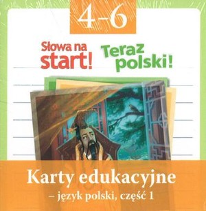 Słowa na start! / Teraz polski Karty edukacyjne - Język polski część 1 Klasa 4-6