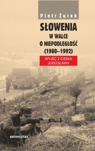 Okładka:Słowenia w walce o niepodległość (1980-1992) 