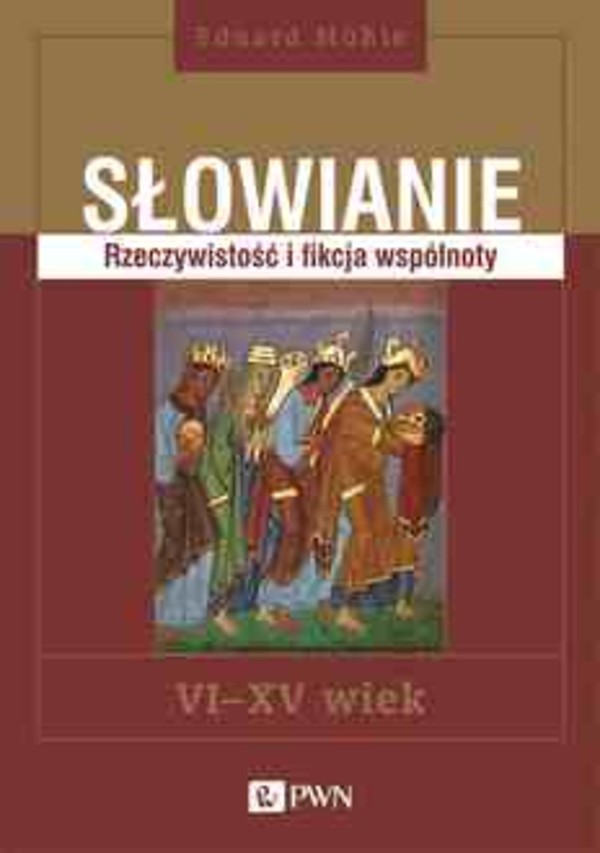 Słowianie Rzeczywistość i fikcja wspólnoty