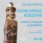 Słowiańskie korzenie - Audiobook mp3 Odkryj tradycje przodków