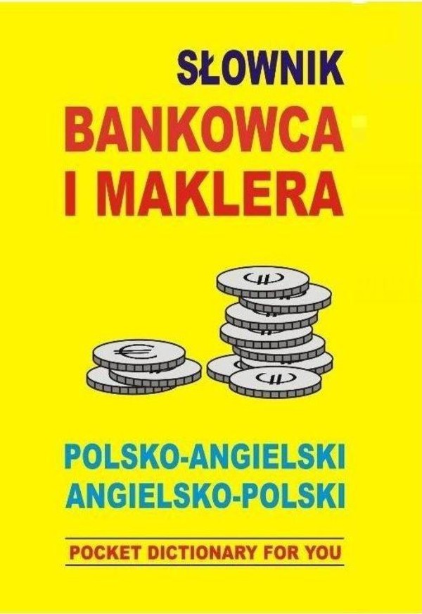 Słownik bankowca i maklera polsko-angielski angielsko-polski