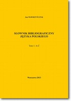 Słownik bibliograficzny języka polskiego Tom 1 (A-Ć) - pdf
