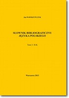 Słownik bibliograficzny języka polskiego Tom 3 (H-K) - pdf