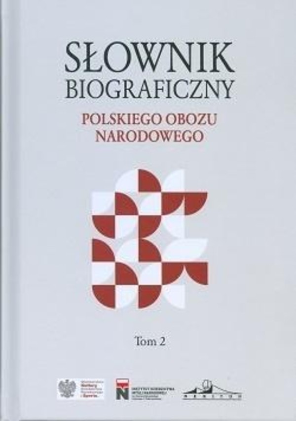 Słownik biograficzny polskiego obozu narodowego Tom 2