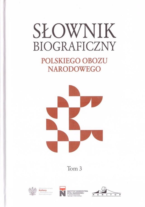 Słownik biograficzny polskiego obozu narodowego Tom 3
