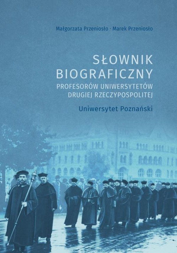 Słownik biograficzny profesorów uniwersytetów Drugiej Rzeczypospolitej. Uniwersytet Poznański - pdf