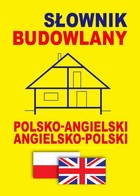 Okładka:Słownik budowlany polsko-angielski angielsko-polski 