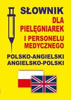Słownik dla pielęgniarek i personelu medycznego polsko-angielski angielsko-polski - pdf