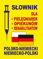Słownik dla pielęgniarek - opiekunów - rehabilitantów polsko-niemiecki - niemiecko-polski - pdf