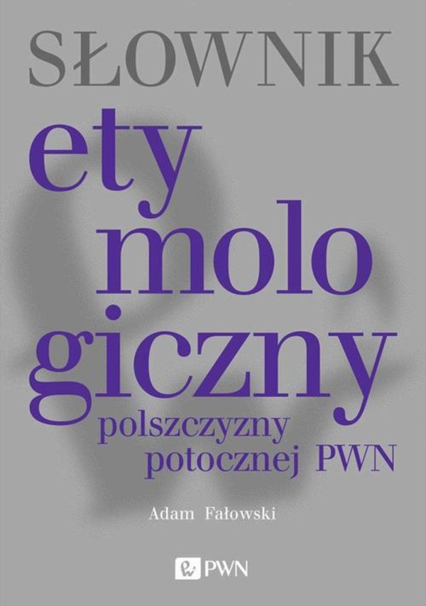 Słownik etymologiczny polszczyzny potocznej PWN - mobi, epub