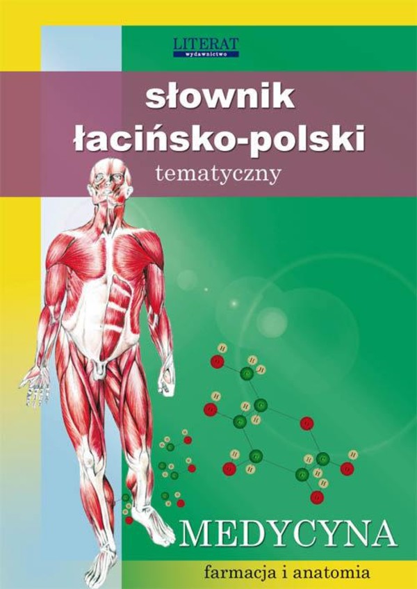 Słownik łacińsko-polski tematyczny Medycyna. Farmacja i anatomia