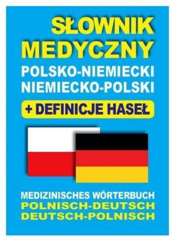 Słownik medyczny Polsko-Niemiecki Niemiecko-Polski Medizinisches WĂśrterbuch Polnisch-Deutsch ? Deutsch-Polnisch