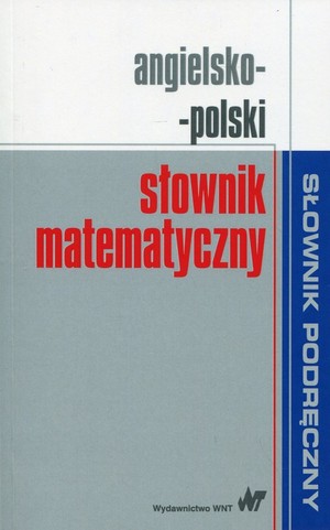 Słownik podręczny angielsko-polski. Słownik matematyczny