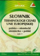 Słownik terminologii celnej Unii Europejskiej polsko-niemiecki niemiecko-polski