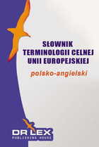 Słownik terminologii celnej Unii Europejskiej Polsko-angielski