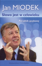 SŁOWO JEST W CZŁOWIEKU. PORADNIK JĘZYKOWY