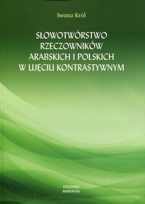 Słowotwórstwo rzeczowników arabskich i polskich w ujęciu kontrastywnym