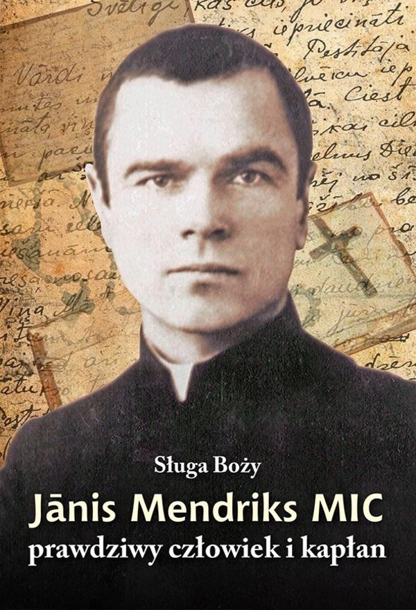 Sługa Boży Janis Mendriks MIC Prawdziwy człowiek i kapłan