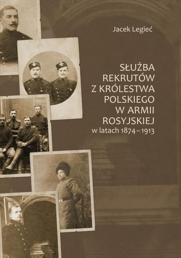 Służba rekrutów z Królestwa Polskiego w armii rosyjskiej w latach 1874-1913 - pdf