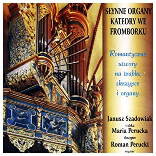 Słynne organy katedry we Fromborku Romantyczne utwory na trąbkę, skrzypce i organy