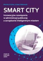 Smart city Innowacyjne rozwiązania w administracji publicznej a zarządzanie inteligentnym miastem