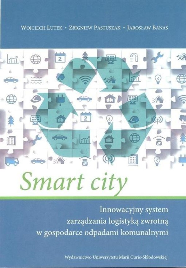 Smart city Innowacyjny system zarządzania logistyką zwrotna w gospodarce odpadami komulanymi