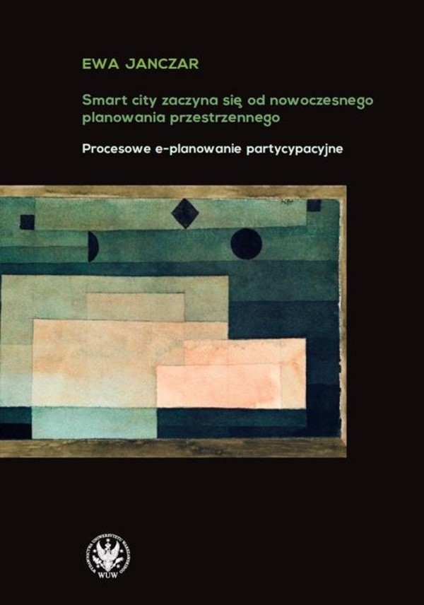 Smart City zaczyna się od nowoczesnego planowania przestrzennego Procesowe e-planowanie partycypacyjne