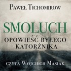 Smoluch - Audiobook mp3 Opowieść byłego katorżnika