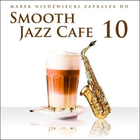 Smooth Jazz Cafe 10 Marek Niedźwiecki Zaprasza Do...