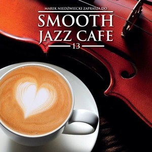 Smooth Jazz Cafe. Volume 13