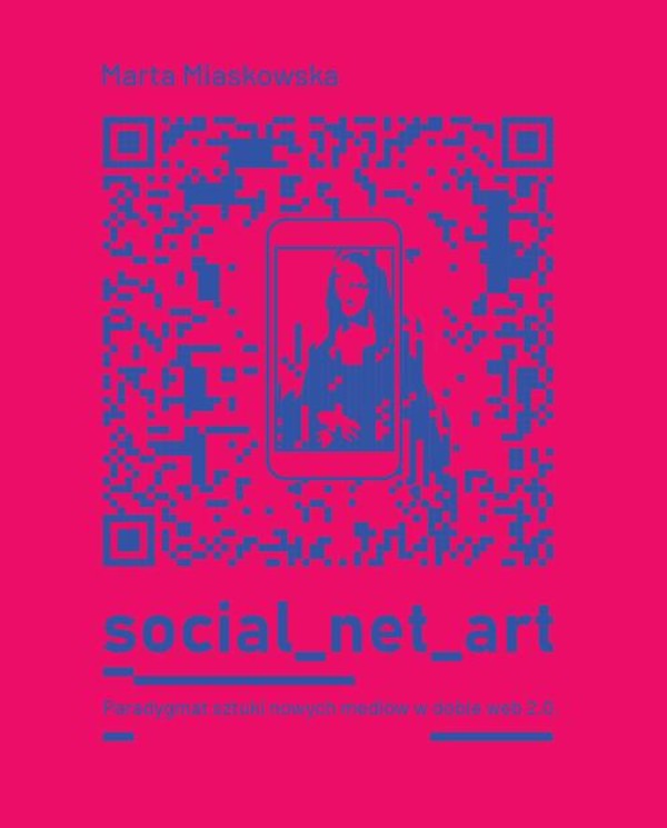 SOCIAL NET ART Paradygmat sztuki nowych mediów w dobie web 2.0. - mobi, epub, pdf