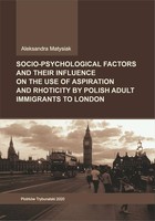 Socio-psychological factors and their influence on the use of aspiration and rhoticity by Polish adult immigrants to London