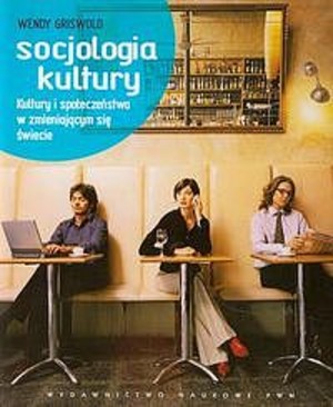 Socjologia kultury Kultury i społeczeństwa w zmieniającym się świecie