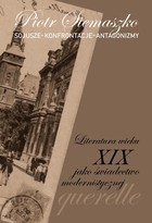Sojusze - Konferencje - Antagonizmy - pdf Literatura wieku XIX jako świadectwo modernistycznej querelle