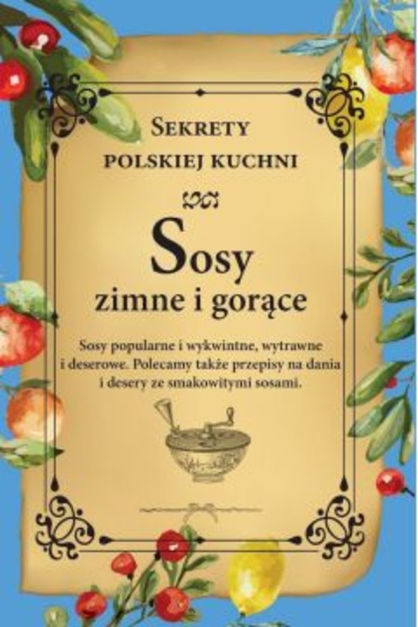 Sosy zimne i gorące Sekrety polskiej kuchni