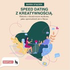Speed dating z kreatywnością. Historie o kreatywnym myśleniu, jakie opowiedzieli mi w Havas - pdf