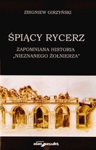 Śpiący rycerz Zapomniana historia `Nieznanego Żołnierza`