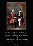Spisek przeciwko Polsce, czyli źródło rozbioru Polski studia i szkice z ery Sasów i Stanisławów - pdf