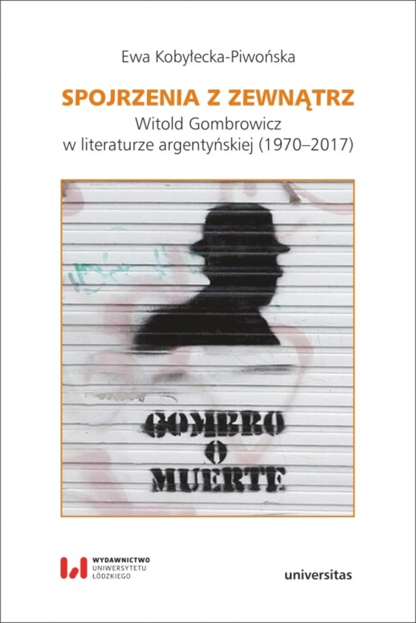 Spojrzenia z zewnątrz Witold Gombrowicz w literaturze argentyńskiej (1970-2017)